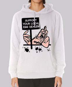 Support Your Local Egg Dealer Hoodie 3 Support Your Local Egg Dealer Hoodie 4