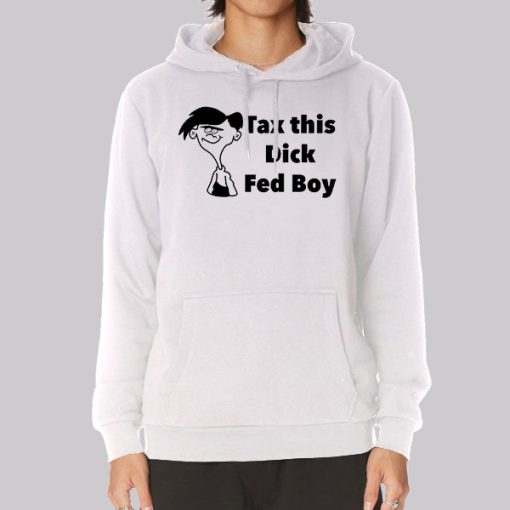 Tax This Dick Fedboy Funny Hoodie