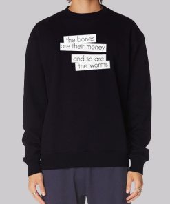 The Bones Are Their Money Lyrics Hoodie