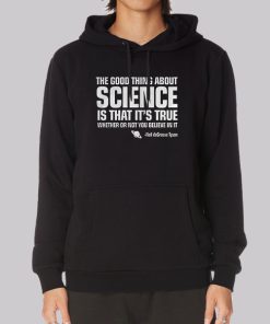 The Good Thing about Science Neil Degrasse Tyson Hoodie The Good Thing about Science Neil Degrasse Tyson Hoodie