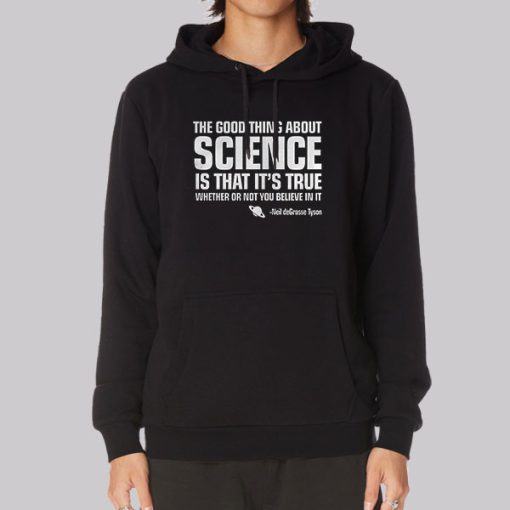 The Good Thing about Science Neil Degrasse Tyson Hoodie