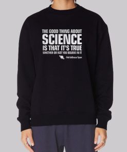The Good Thing about Science Neil Degrasse Tyson Hoodie