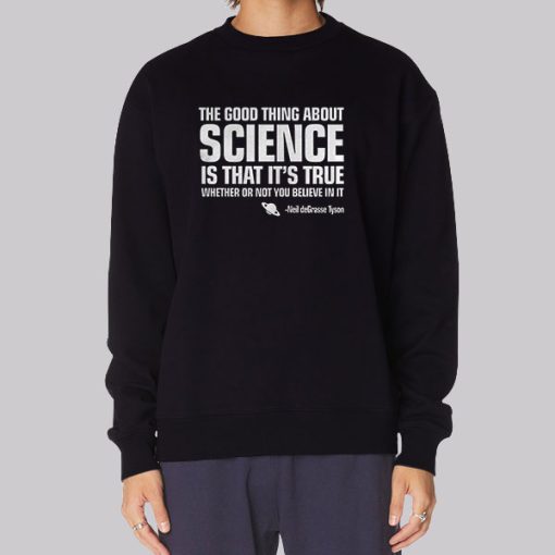 The Good Thing about Science Neil Degrasse Tyson Hoodie