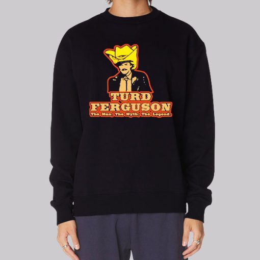 The Man the Myth the Legend Turd Ferguson Hoodie