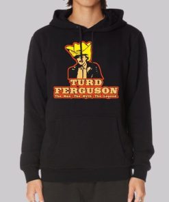 The Man the Myth the Legend Turd Ferguson Hoodie 4