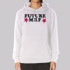 The Stars Future Milf Hoodie