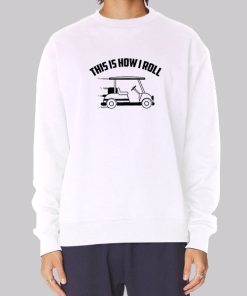 This Is How I Roll Cool Funny Golf Cart Hoodie