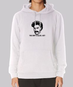 This Shirt Is Black Not Borat Jagshemash Hoodie This Shirt Is Black Not Borat Jagshemash Hoodie