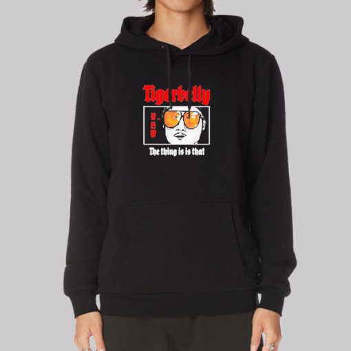 Tigerbelly Merch the Thing Is Is That Hoodie