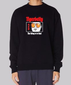 Tigerbelly Merch the Thing Is Is That Hoodie