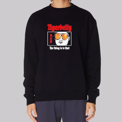 Tigerbelly Merch the Thing Is Is That Hoodie