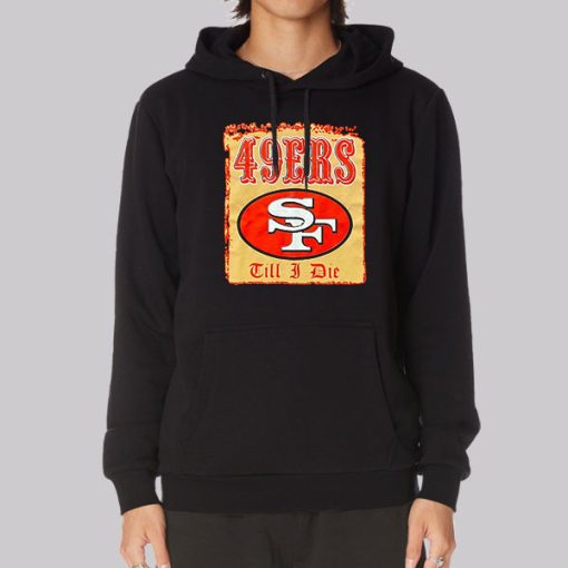 Till I Die Pro Club Vintage 49ers Hoodie