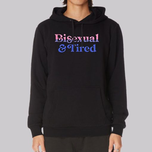 Tired and Bisexual Clothes Hoodie