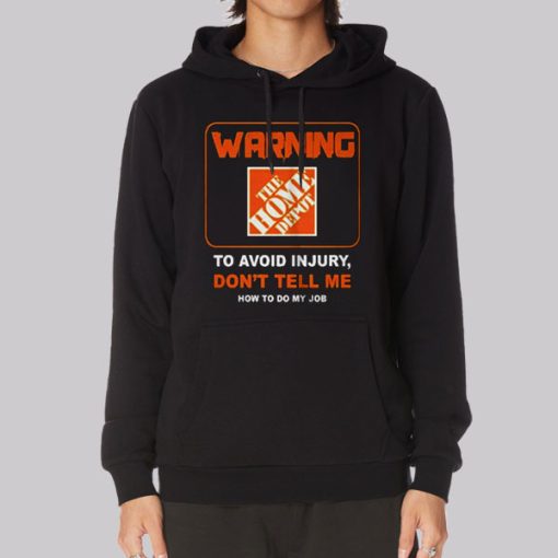 To Avoid Injury Home Depot Hoodie