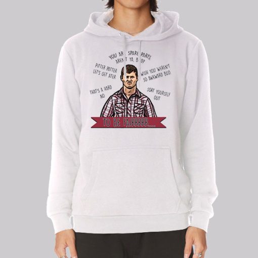 To Be Fair Letterkenny Hoodie