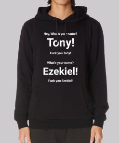 Tony What’s Your Name Ezekiel Merch Hoodie Tony What’s Your Name Ezekiel Merch Hoodie
