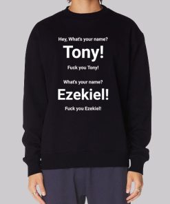 Tony What’s Your Name Ezekiel Merch Hoodie