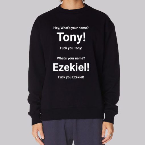 Tony What’s Your Name Ezekiel Merch Hoodie