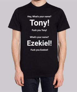 Tony Whats Your Name Ezekiel Merch Hoodie 3