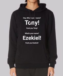 Tony Whats Your Name Ezekiel Merch Hoodie 4