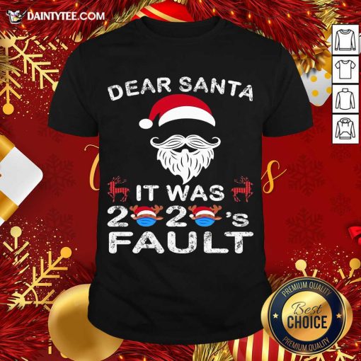 Top Dear Santa It Was 2020 Fault Christmas Reindeer Shirt