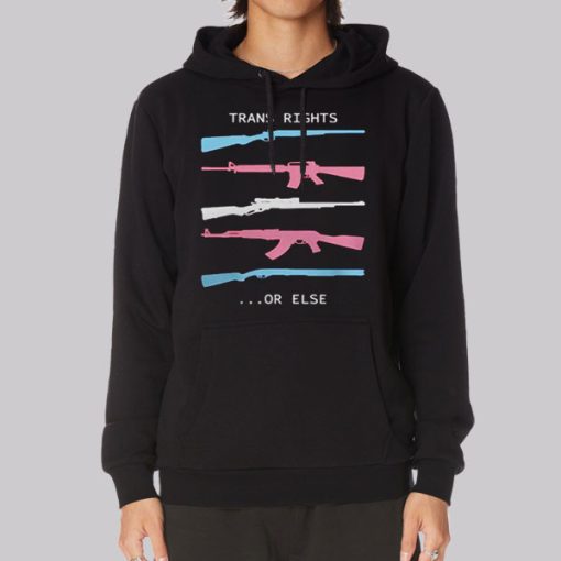 Trans Right or Else Trans Gun Hoodie