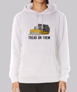 Tread on Them Killdozer Meme Hoodie Tread on Them Killdozer Meme Hoodie