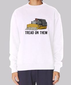Tread on Them Killdozer Meme Hoodie