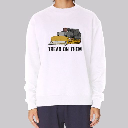 Tread on Them Killdozer Meme Hoodie