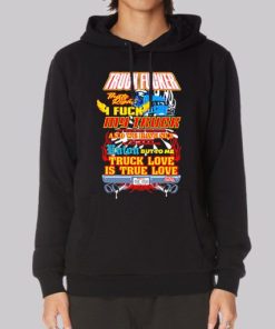 Truck Love Is True Love Truck Fucker Hoodie 4