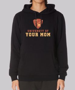 University of Your Mom Hoodie University of Your Mom Hoodie