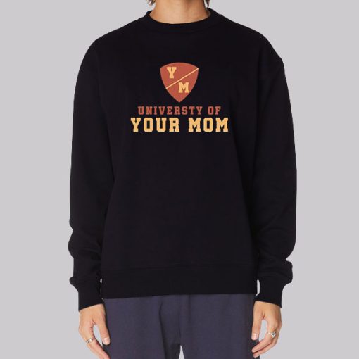 University of Your Mom Hoodie