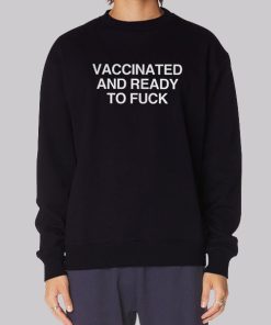Vaccinated and Ready to Fuck Hoodie