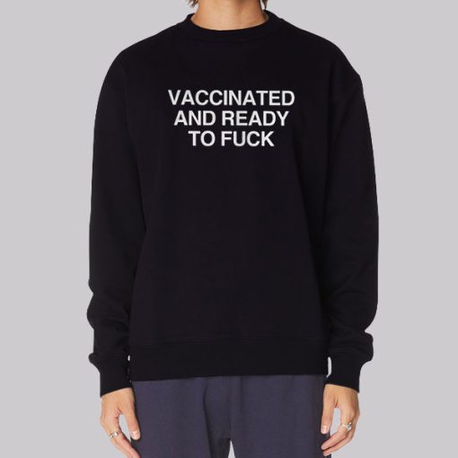 Vaccinated and Ready to Fuck Hoodie