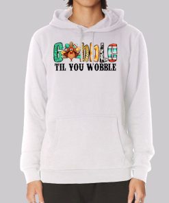 Vintage Til You Wobble Gobble Hoodie Vintage Til You Wobble Gobble Hoodie