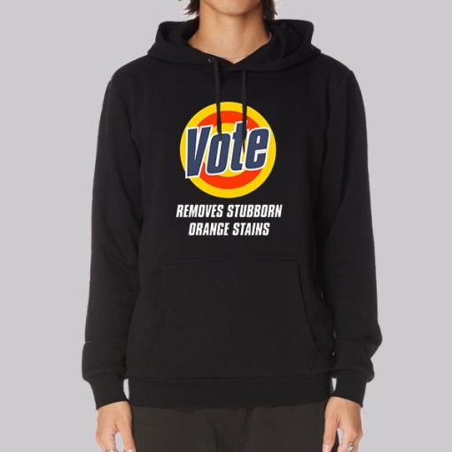 Vote Removes Stubborn Orange Stains Anti Trump Hoodie