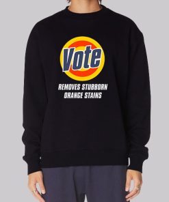Vote Removes Stubborn Orange Stains Anti Trump Hoodie