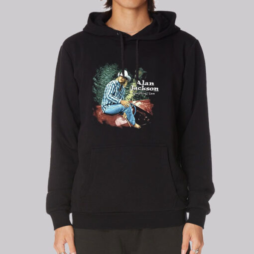 Vtg Album Everything I Love Alan Jackson Hoodie Vtg Album Everything I Love Alan Jackson Hoodie