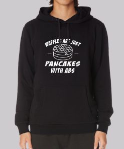 Waffle Abs Puncakes With Abs Hoodie