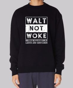 Walt Not Woke Hello Boy and Girls Hoodie