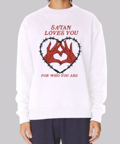 Who You Are Satan Loves You Hoodie