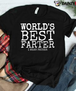 World’s Best Farter I Mean Shirt
