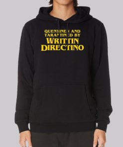Written and Directed by Quentin Tarantino Meme Hoodie 1