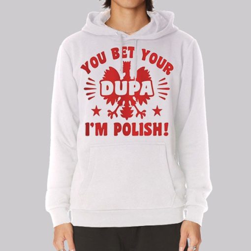 You Bet Your Dupa Polish Hoodie