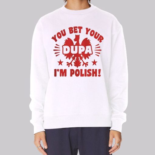 You Bet Your Dupa Polish Hoodie