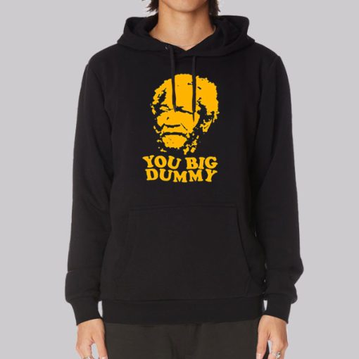 You Big Dummy Sanford and Son Hoodie