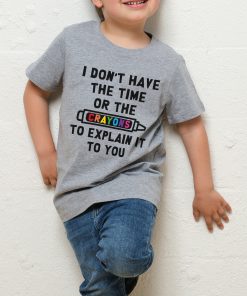 I Don’t Have the Time or the Crayons Kids T-Shirt
