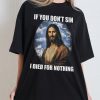 If You Don’t Sin Jesus Oversized Tee