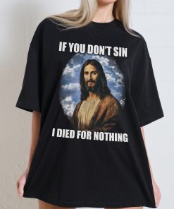 If You Don’t Sin Jesus Oversized Tee