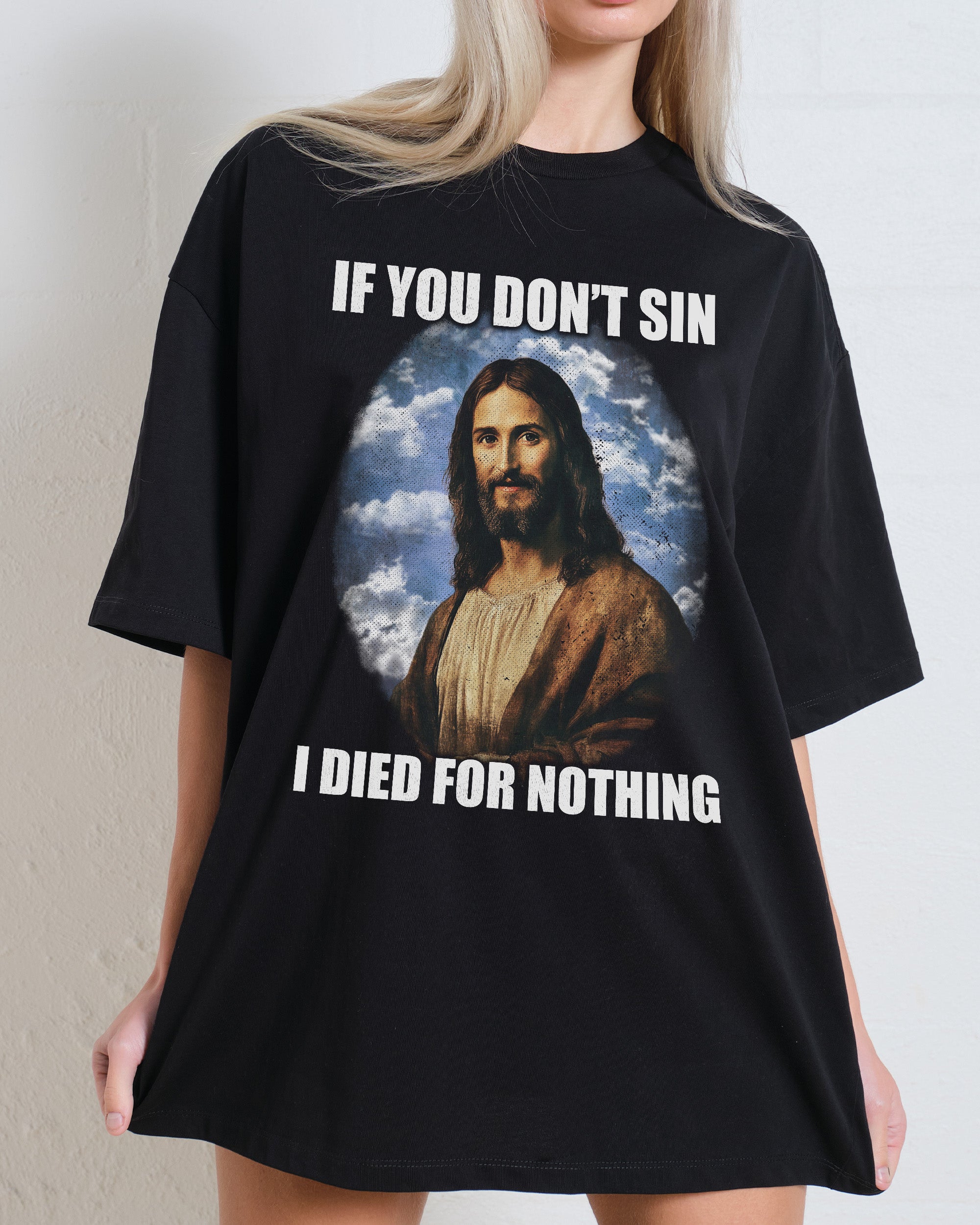 If You Don't Sin Jesus Oversized Tee If You Don't Sin Jesus Oversized Tee